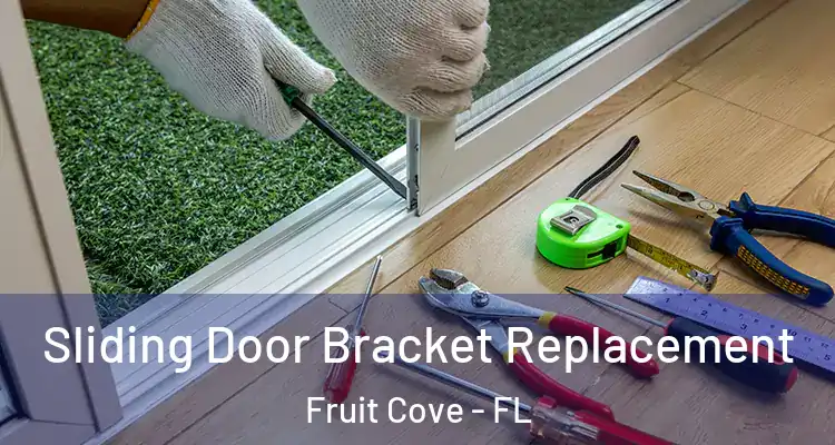 Sliding Door Bracket Replacement Fruit Cove - FL